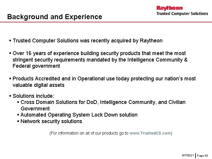 Background and Experience § Trusted Computer Solutions was recently acquired by Raytheon § Over