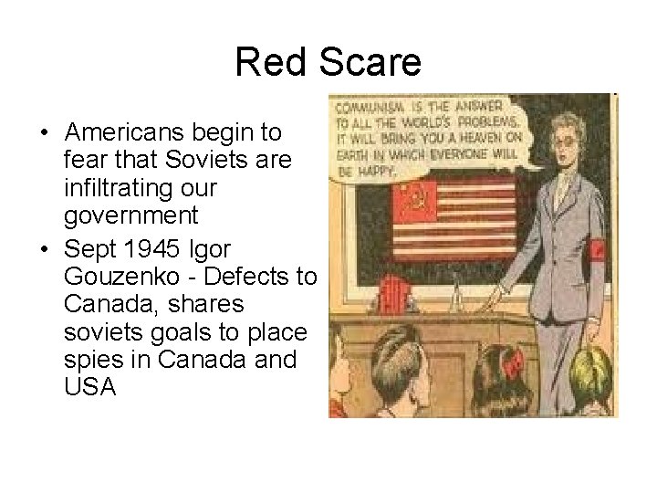 Red Scare • Americans begin to fear that Soviets are infiltrating our government •