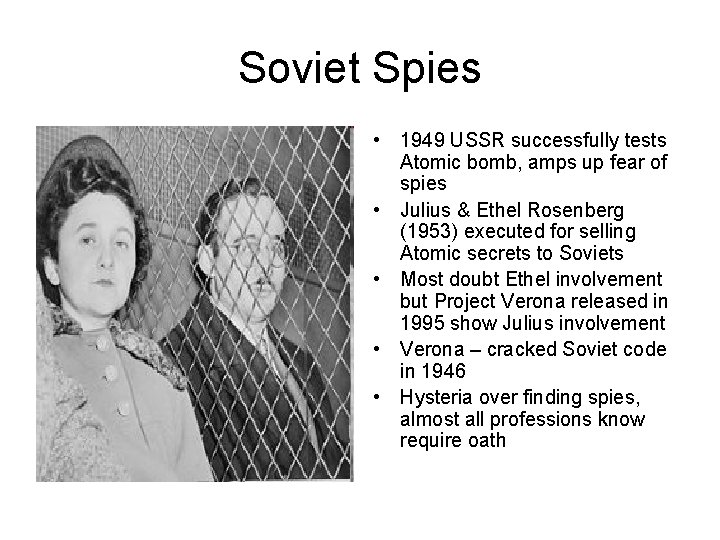 Soviet Spies • 1949 USSR successfully tests Atomic bomb, amps up fear of spies