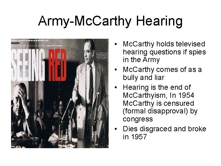 Army-Mc. Carthy Hearing • Mc. Carthy holds televised hearing questions if spies in the