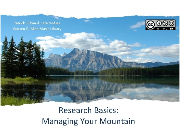 Patrick Fulton & Sara Nodine Warren D. Allen Music Library Research Basics: Managing Your