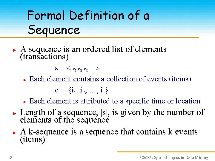 Formal Definition of a Sequence A sequence is an ordered list of elements (transactions)