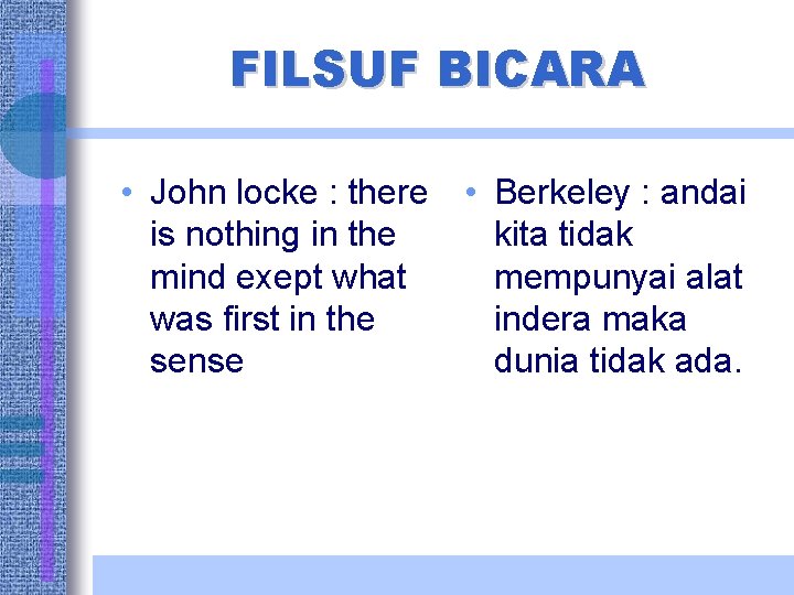 FILSUF BICARA • John locke : there is nothing in the mind exept what