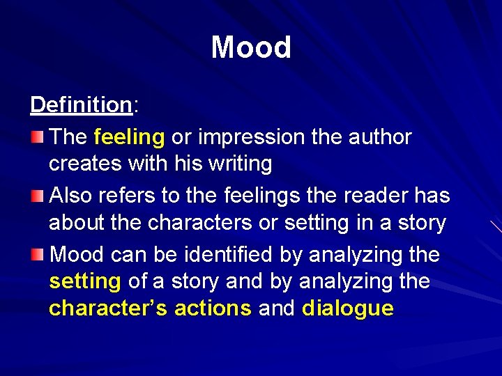 Mood Definition: The feeling or impression the author creates with his writing Also refers