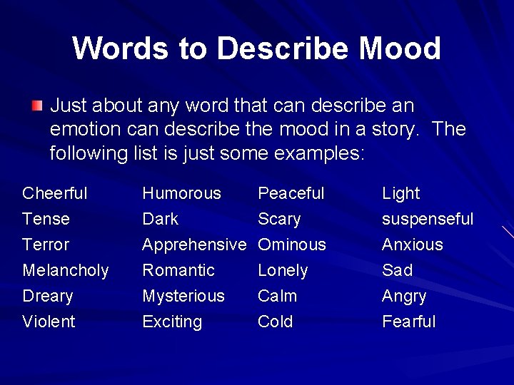 Words to Describe Mood Just about any word that can describe an emotion can