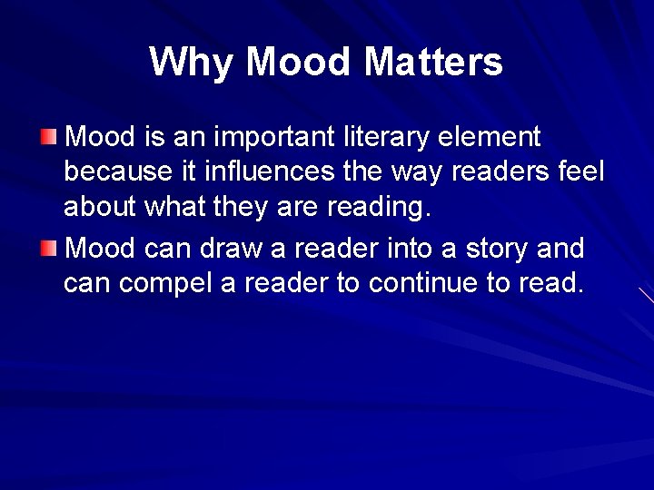 Why Mood Matters Mood is an important literary element because it influences the way