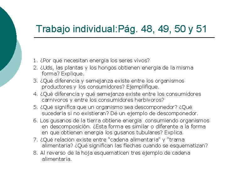 Trabajo individual: Pág. 48, 49, 50 y 51 1. ¿Por qué necesitan energía los