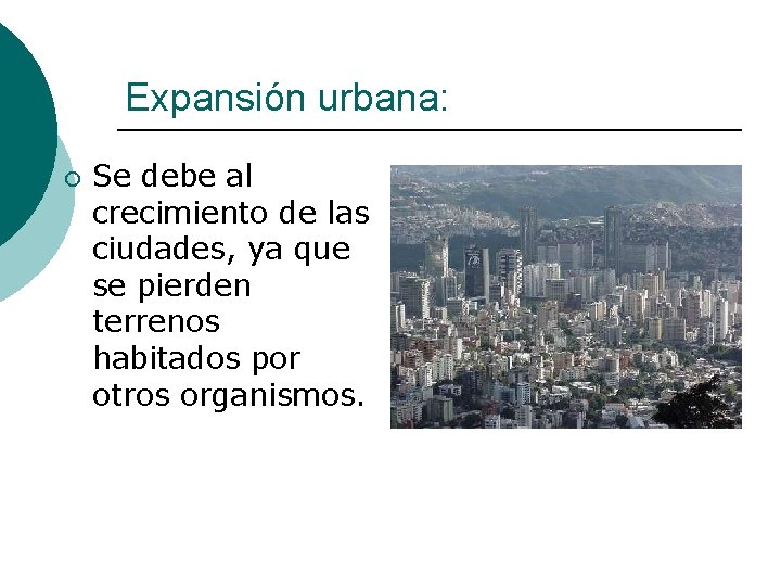 Expansión urbana: ¡ Se debe al crecimiento de las ciudades, ya que se pierden