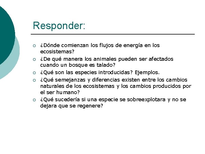 Responder: ¡ ¡ ¡ ¿Dónde comienzan los flujos de energía en los ecosistemas? ¿De