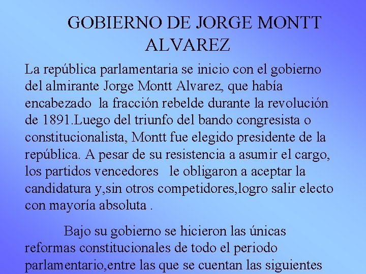 GOBIERNO DE JORGE MONTT ALVAREZ La república parlamentaria se inicio con el gobierno del