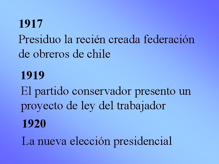 1917 Presiduo la recién creada federación de obreros de chile 1919 El partido conservador