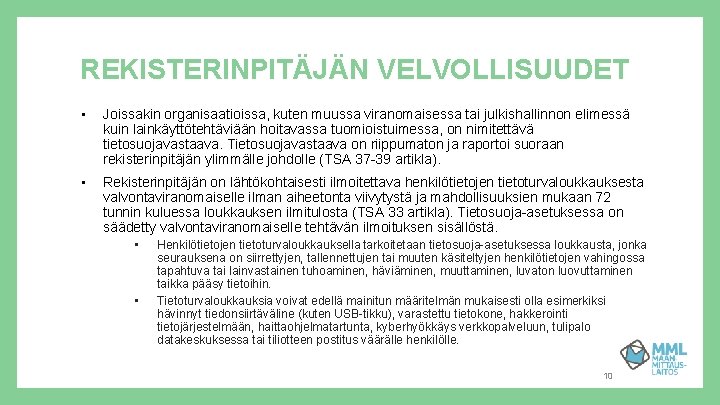 REKISTERINPITÄJÄN VELVOLLISUUDET • Joissakin organisaatioissa, kuten muussa viranomaisessa tai julkishallinnon elimessä kuin lainkäyttötehtäviään hoitavassa