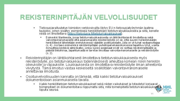 REKISTERINPITÄJÄN VELVOLLISUUDET • Tietosuojavaltuutetun toimiston verkkosivuilta löytyy EU: n tietosuojatyöryhmän laatima taulukko, johon sisältyy