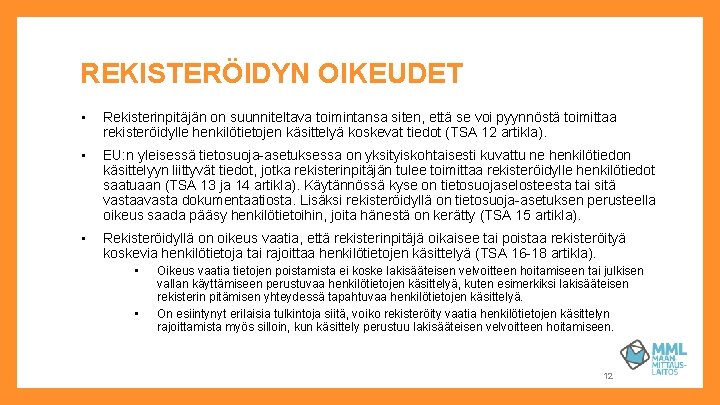 REKISTERÖIDYN OIKEUDET • Rekisterinpitäjän on suunniteltava toimintansa siten, että se voi pyynnöstä toimittaa rekisteröidylle