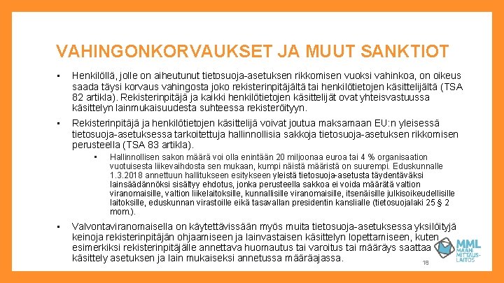 VAHINGONKORVAUKSET JA MUUT SANKTIOT • Henkilöllä, jolle on aiheutunut tietosuoja-asetuksen rikkomisen vuoksi vahinkoa, on