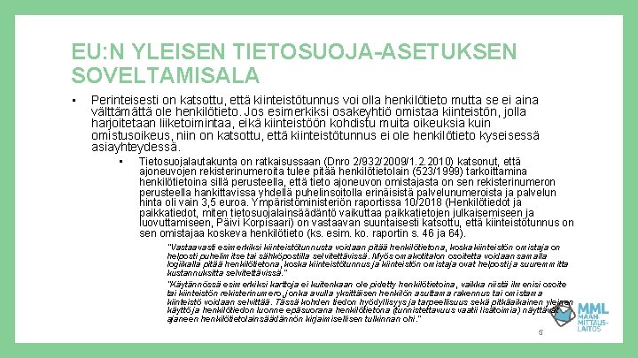 EU: N YLEISEN TIETOSUOJA-ASETUKSEN SOVELTAMISALA • Perinteisesti on katsottu, että kiinteistötunnus voi olla henkilötieto