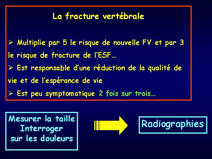 La fracture vertébrale Ø Multiplie par 5 le risque de nouvelle FV et par