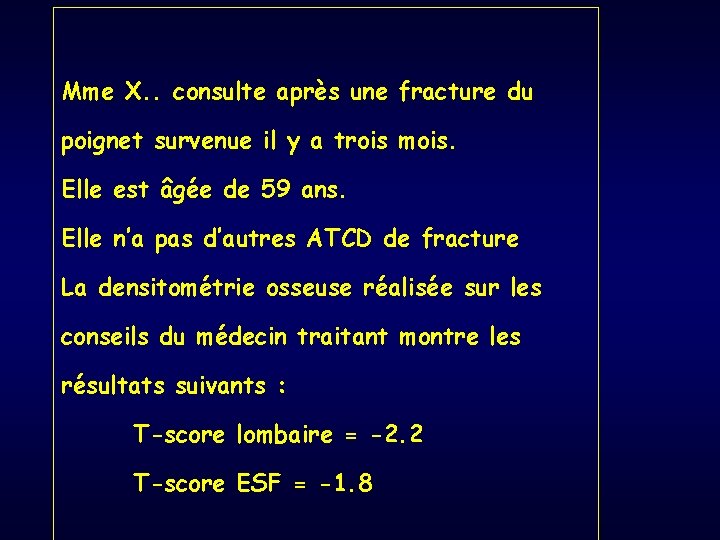 Mme X. . consulte après une fracture du poignet survenue il y a trois