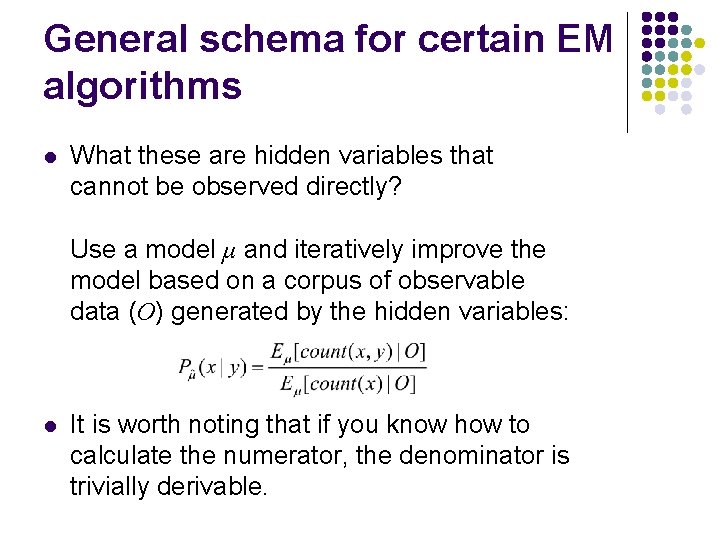 General schema for certain EM algorithms l What these are hidden variables that cannot