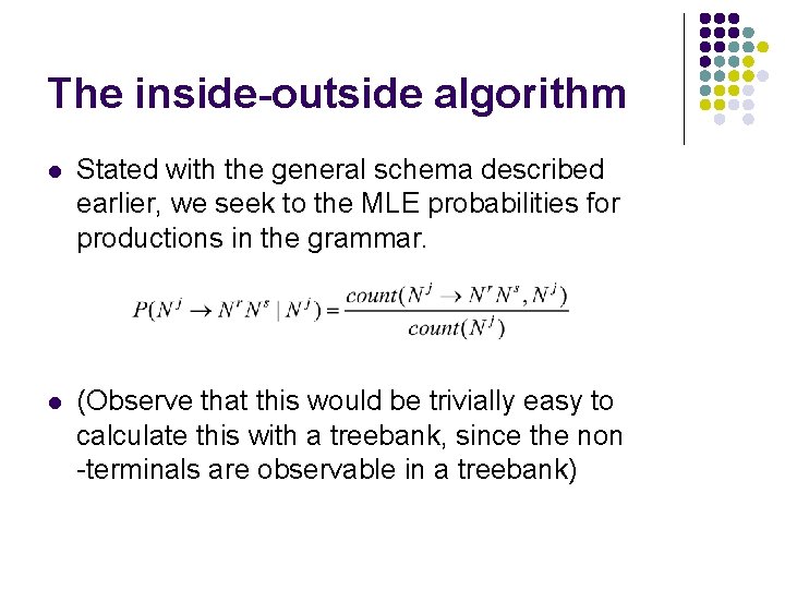 The inside-outside algorithm l Stated with the general schema described earlier, we seek to