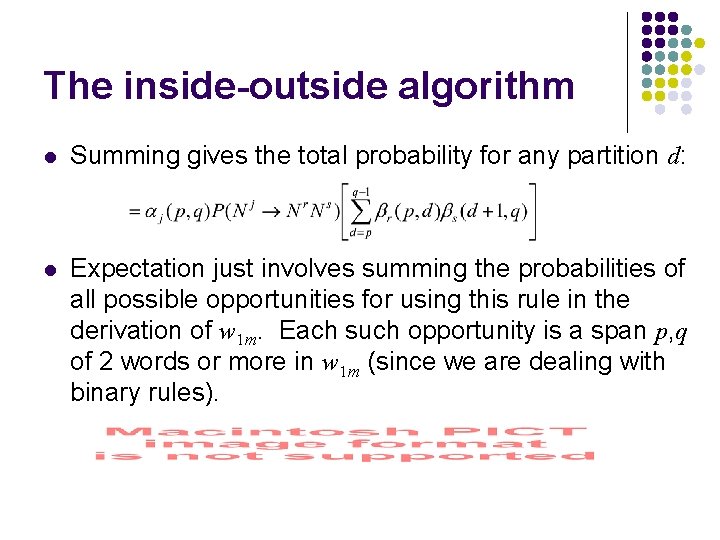 The inside-outside algorithm l Summing gives the total probability for any partition d: l