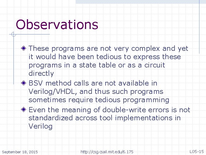 Observations These programs are not very complex and yet it would have been tedious