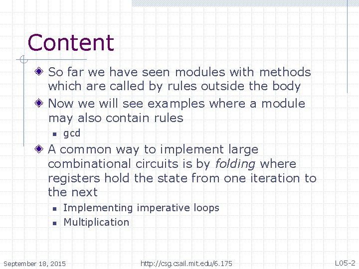 Content So far we have seen modules with methods which are called by rules