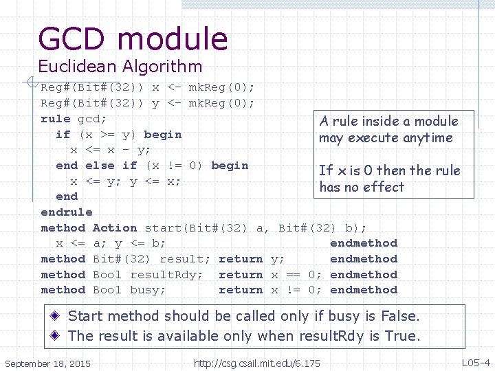 GCD module Euclidean Algorithm Reg#(Bit#(32)) x <- mk. Reg(0); Reg#(Bit#(32)) y <- mk. Reg(0);