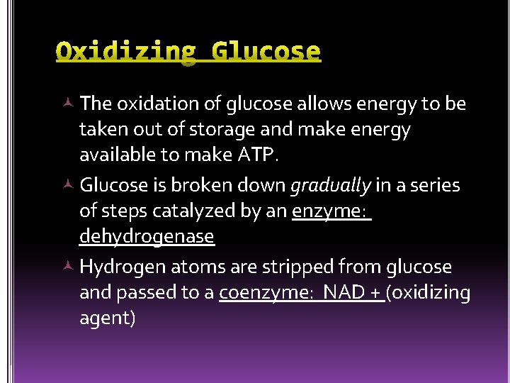  The oxidation of glucose allows energy to be taken out of storage and