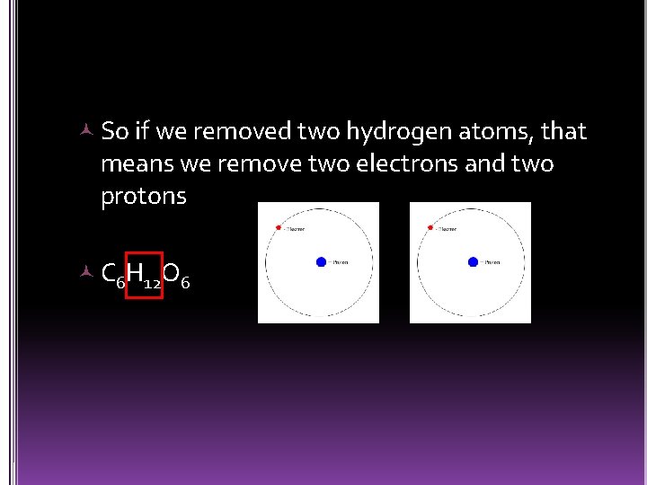  So if we removed two hydrogen atoms, that means we remove two electrons