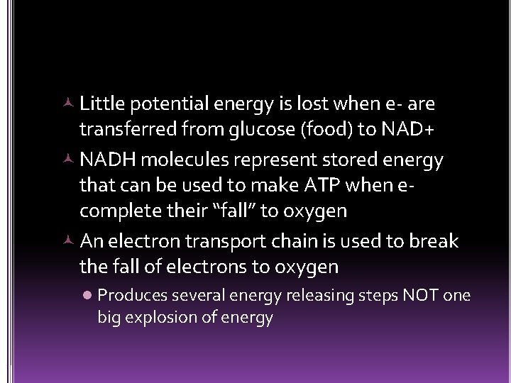  Little potential energy is lost when e- are transferred from glucose (food) to
