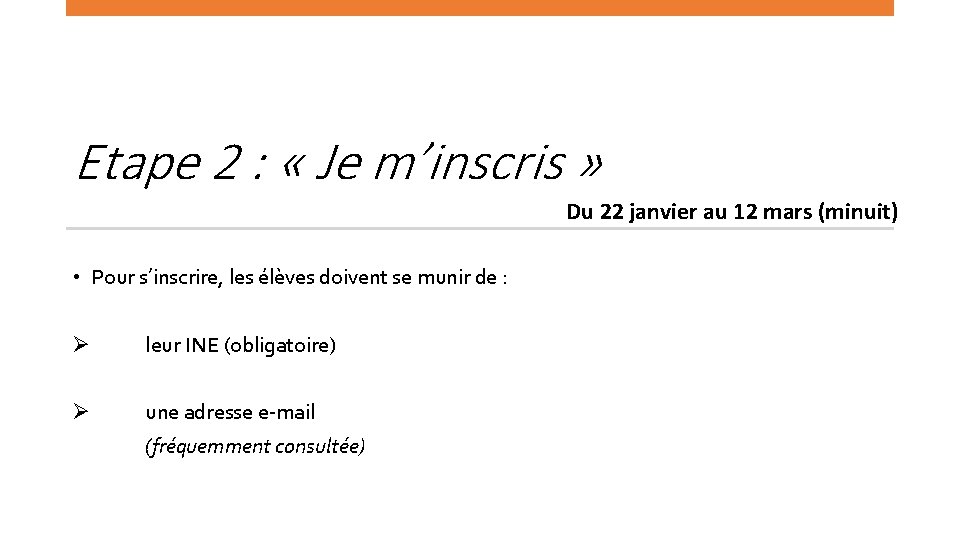 Etape 2 : « Je m’inscris » Du 22 janvier au 12 mars (minuit)