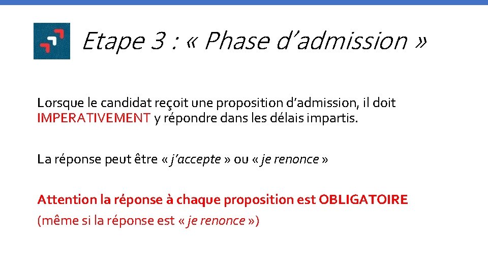 Etape 3 : « Phase d’admission » Lorsque le candidat reçoit une proposition d’admission,