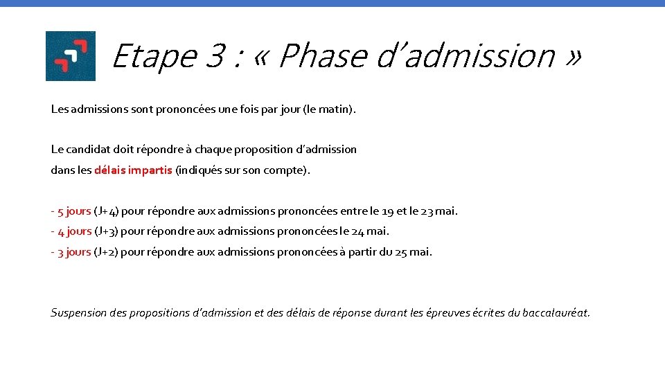 Etape 3 : « Phase d’admission » Les admissions sont prononcées une fois par