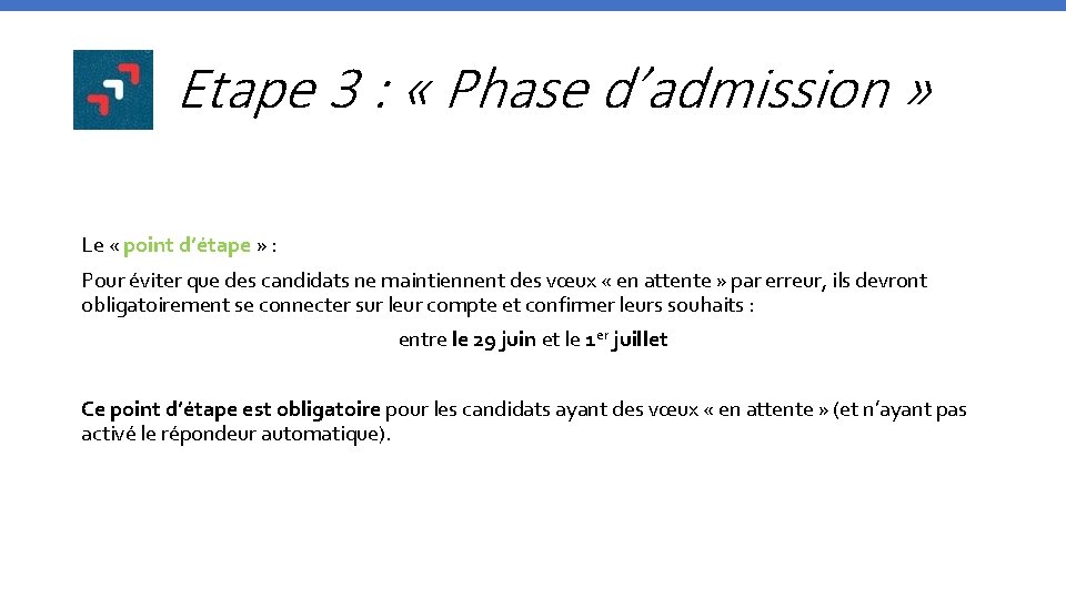 Etape 3 : « Phase d’admission » Le « point d’étape » : Pour