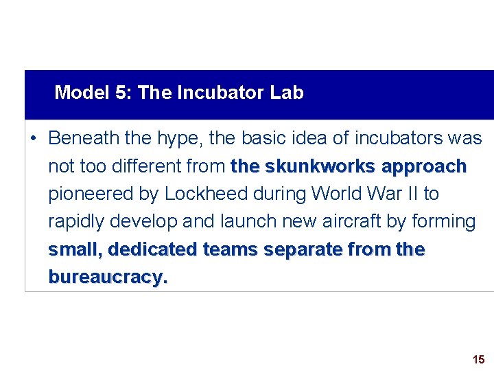 Model 5: The Incubator Lab • Beneath the hype, the basic idea of incubators