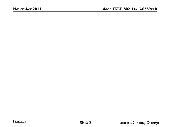 doc. : IEEE 802. 11 -13/0339 r 10 November 2011 Submission Slide 3 Laurent