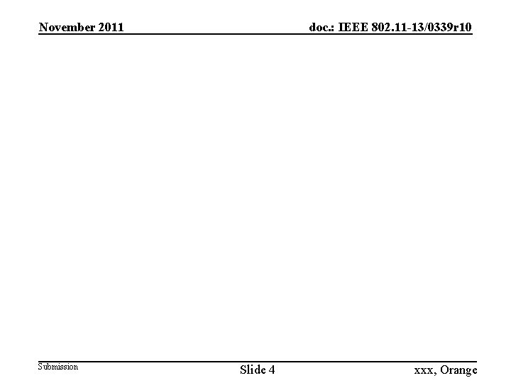 doc. : IEEE 802. 11 -13/0339 r 10 November 2011 Submission Slide 4 xxx,