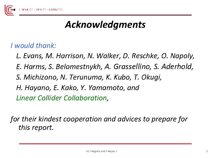 Acknowledgments I would thank: L. Evans, M. Harrison, N. Walker, D. Reschke, O. Napoly,