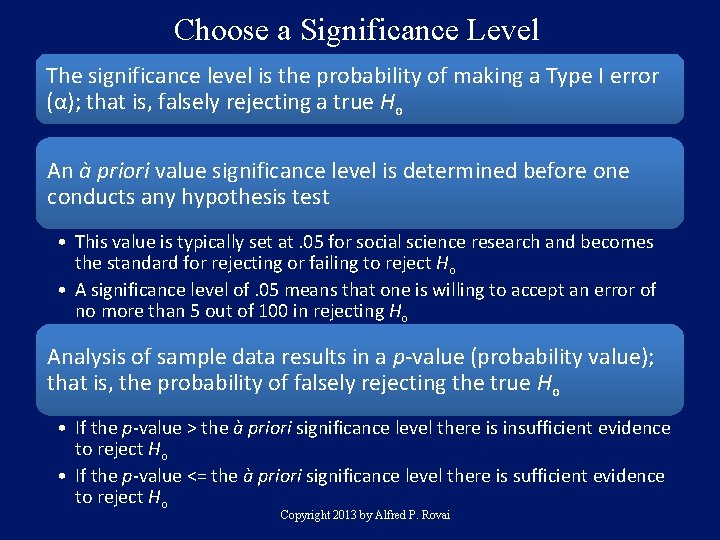 Choose a Significance Level The significance level is the probability of making a Type