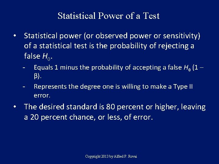 Statistical Power of a Test • Statistical power (or observed power or sensitivity) of