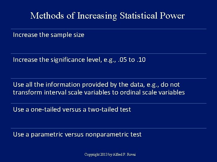 Methods of Increasing Statistical Power Increase the sample size Increase the significance level, e.