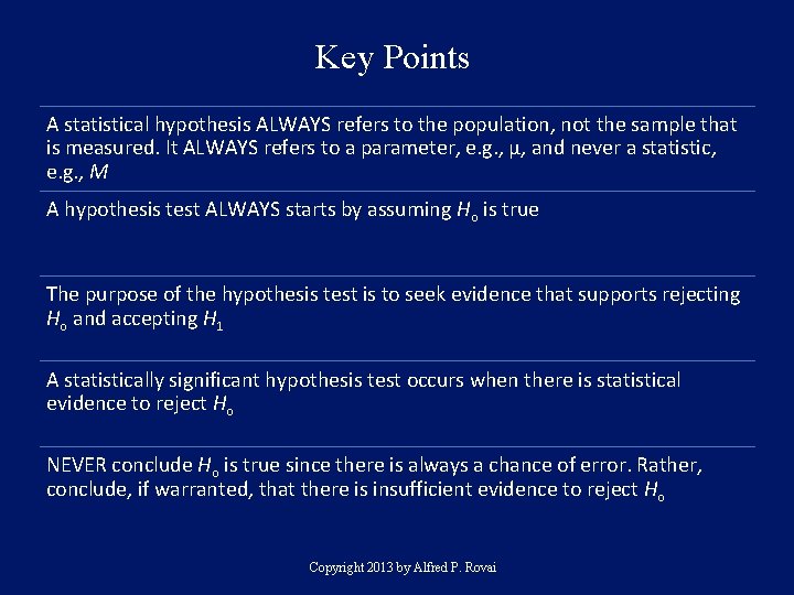 Key Points A statistical hypothesis ALWAYS refers to the population, not the sample that