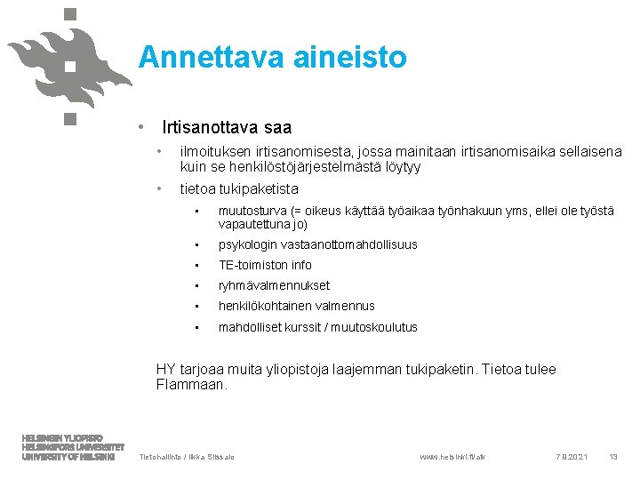 Annettava aineisto • Irtisanottava saa • ilmoituksen irtisanomisesta, jossa mainitaan irtisanomisaika sellaisena kuin se