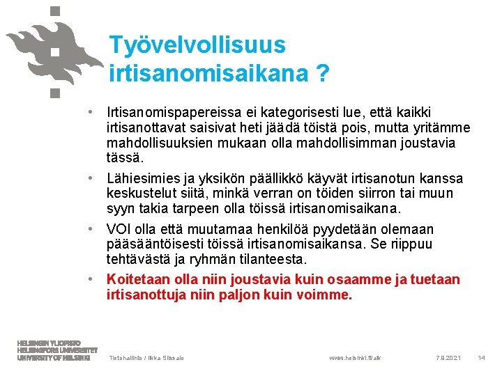 Työvelvollisuus irtisanomisaikana ? • Irtisanomispapereissa ei kategorisesti lue, että kaikki irtisanottavat saisivat heti jäädä