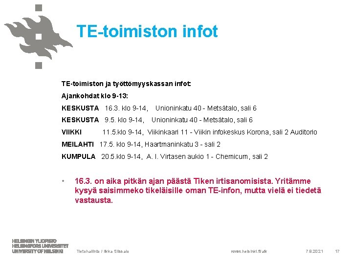 TE-toimiston infot TE-toimiston ja työttömyyskassan infot: Ajankohdat klo 9 -13: KESKUSTA 16. 3. klo