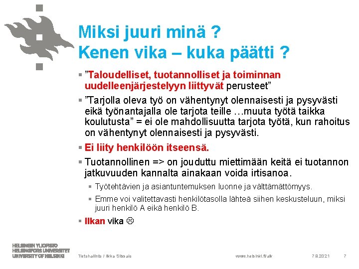 Miksi juuri minä ? Kenen vika – kuka päätti ? § ”Taloudelliset, tuotannolliset ja