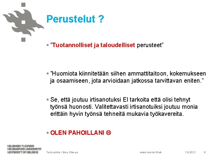 Perustelut ? § ”Tuotannolliset ja taloudelliset perusteet” § ”Huomiota kiinnitetään siihen ammattitaitoon, kokemukseen ja