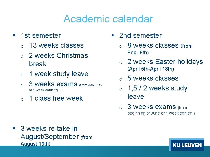 Academic calendar • 1 st semester o o 13 weeks classes 2 weeks Christmas