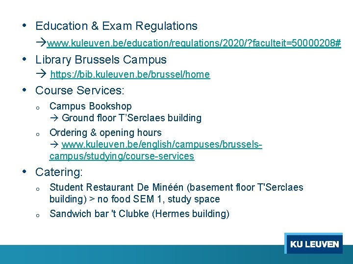  • Education & Exam Regulations www. kuleuven. be/education/regulations/2020/? faculteit=50000208# • Library Brussels Campus